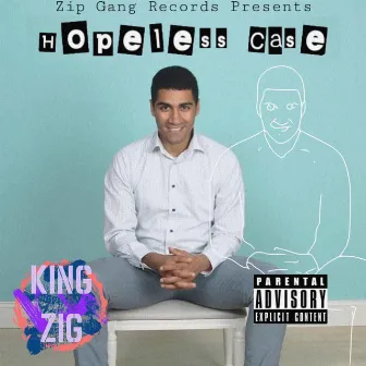 Hopeless Case by King Zig