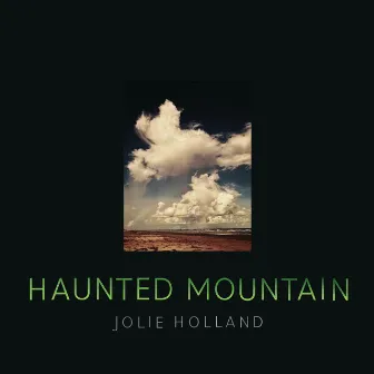 Haunted Mountain by Jolie Holland