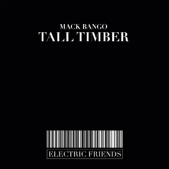 Tall Timber by Mack Bango