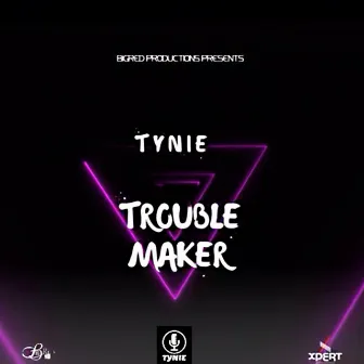 Trouble Maker by Tynie