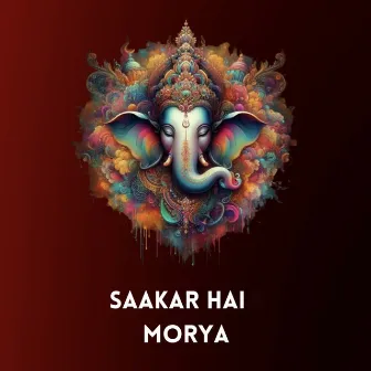 Saakar Hai Morya by Chaitanya Shinde