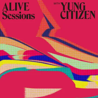 Alive Sessions With Yung Citizen by Yung Citizen