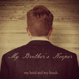 My Head and My Hands by My Brother's Keeper