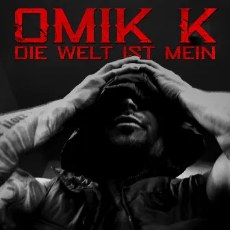 Die Welt ist mein by Omik K