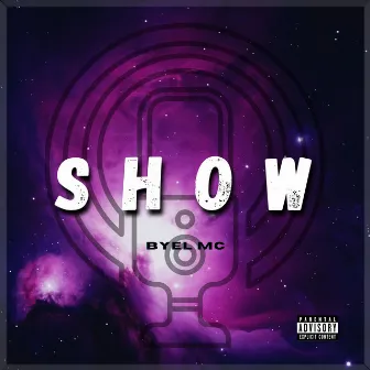 SHOW by Byel MC