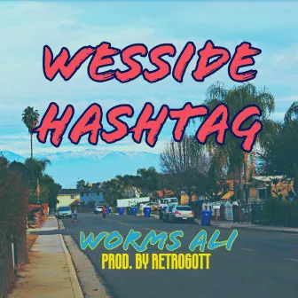 Wesside Hashtag by Worms Ali