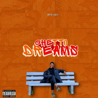 Ghetto Dreams by 28th July