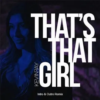 That's That Girl (Intro & Outro Remix) by Kevin Ray