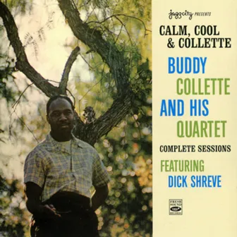 Calm, Cool & Collette: Buddy Collette and His Quartet's Complete Sessions by Buddy Collette