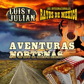 Aventuras Norteñas by Los Internacionales Rayos De Mexico