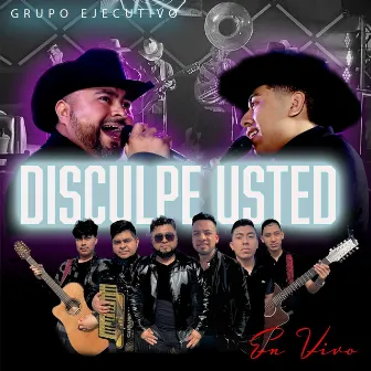 Disculpe Usted (En Vivo) by Grupo Ejecutivo