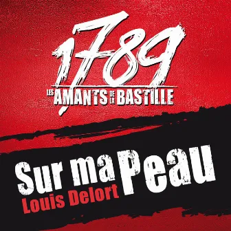 Sur Ma Peau by The Paris Cast Of 1789, Les Amants De La Bastille