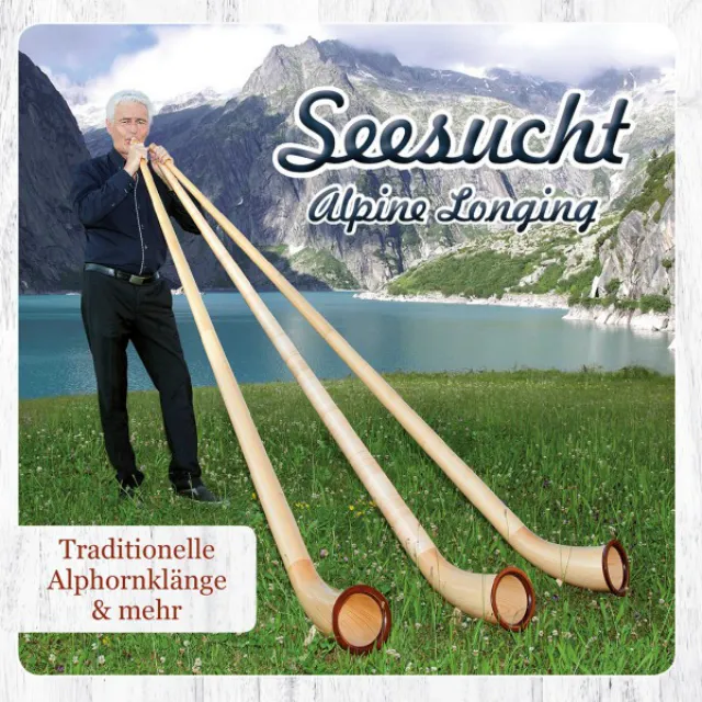 Seesucht / Alpine Longing