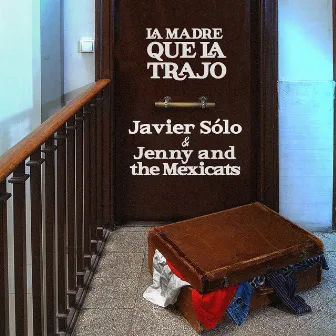 La Madre Que la Trajo by Jenny And The Mexicats