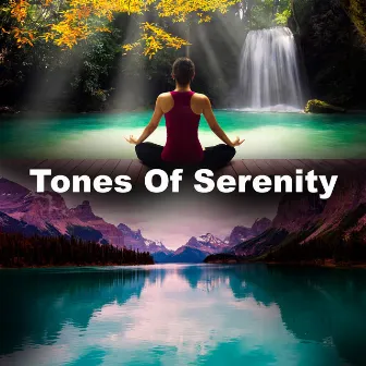 Tones Of Serenity by Tibetan Singing Bowls for Relaxation, Meditation and Chakra Balancing