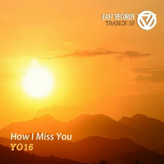 How I Miss You by YO16