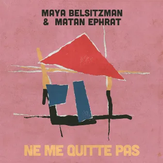 Ne me quitte pas (Jacques Brel) by Maya Belsitzman & Matan Ephrat