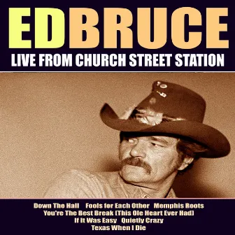 Ed Bruce Live From Church Street Station by Ed Bruce