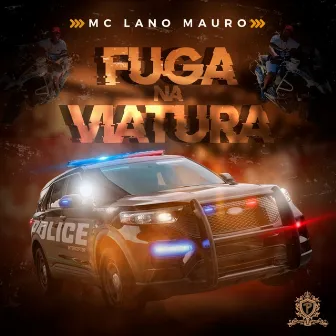 Fuga na Viatura by Mc Lano Mauro