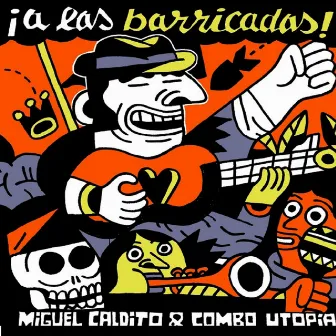 A las Barricadas by Miguel Caldito Y Combo Utopía