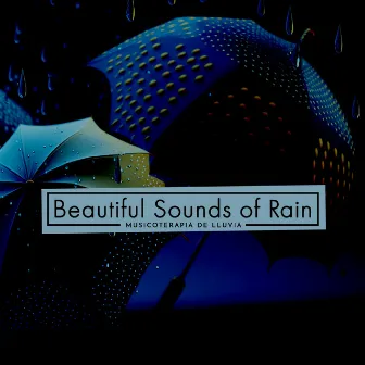 Beautiful Sounds of Rain by Musicoterapia de Lluvia