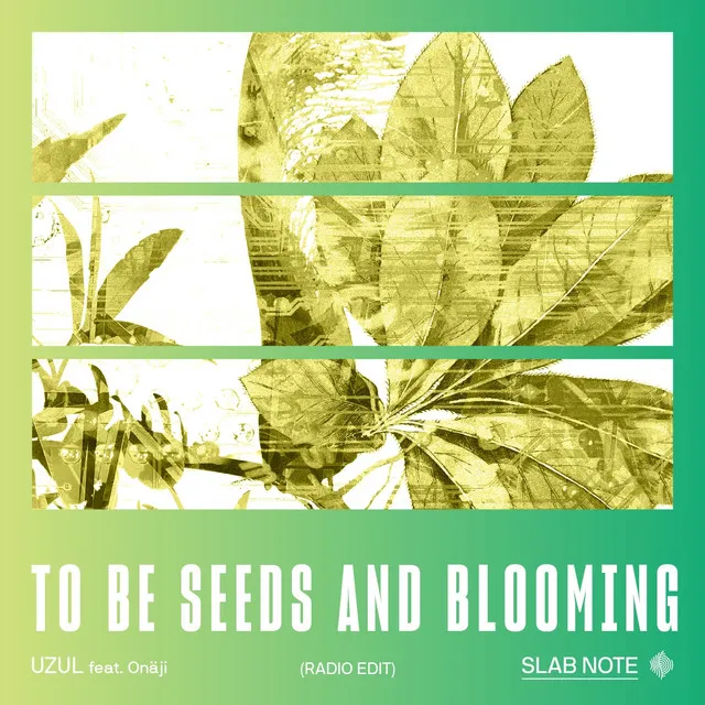 TO BE SEEDS AND BLOOMING (Radio Edit)