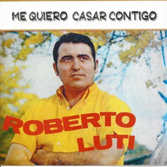 Me Quiero Casar Contigo by Roberto Luti