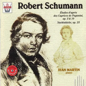 Schumann : Etudes d'après les caprices de Paganini, Op.3 & 10 - Nachstucke, Op. 23 by Jean Martin