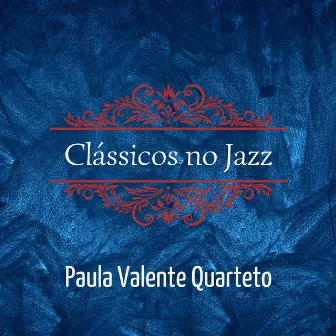 Clássicos no Jazz - Paula Valente Quarteto by Paula Valente