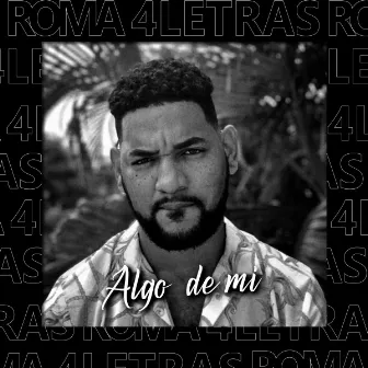 Algo de mi by Roma 4letras