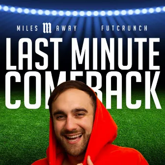 Last Minute Comeback - Official Futcrunch Theme by Miles Away VIP