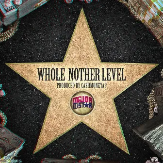 Whole Nother Level by Major D-Star