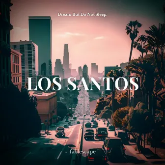 los santos by Dream But Do Not Sleep