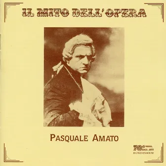 Il mito dell'opera: Pasquale Amato (Recorded 1907-1918) by Pasquale Amato