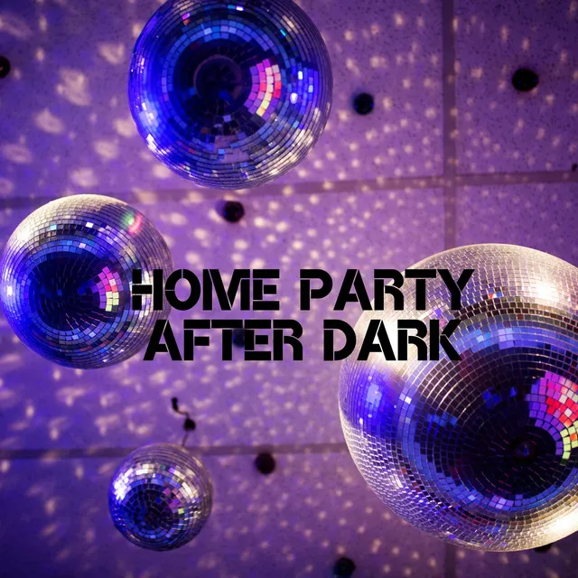 Home Party After Dark