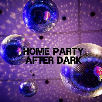 Home Party After Dark by Dj Neonic