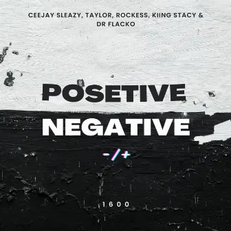 Posetive/Negative by CeeJay Sleazy