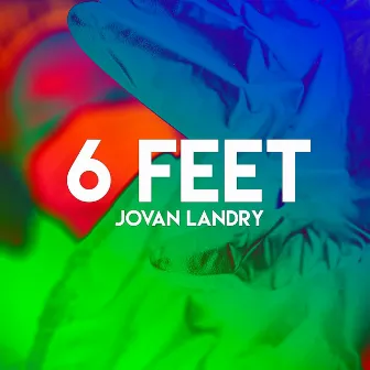 6 Feet by Jovan Landry