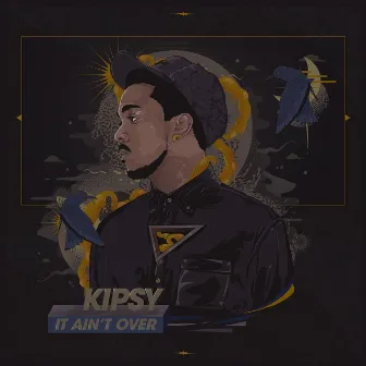 It Ain't Over by Kipsy