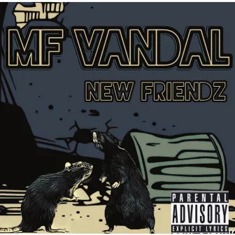 New Friendz by MF VANDAL