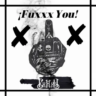 ¡Fuxxx You! by EXXXO