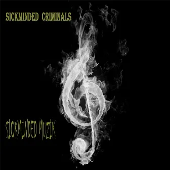 Sickminded Muzik by SickMinded Criminals