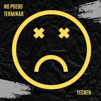 No puedo terminar by Yecben