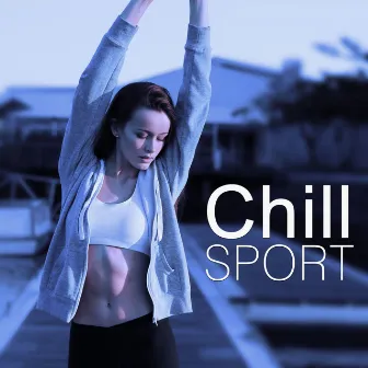 Chill Sport – Everybody Listen Chill Out and Play Sport by Chill Sport Music Academy