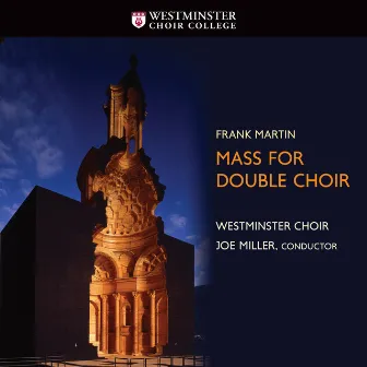 Martin: Mass for Double Choir by Westminster Choir