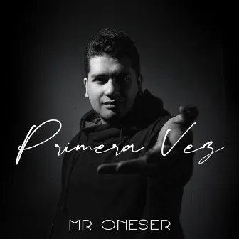 Primera Vez by MR ONESER