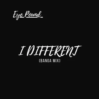 I Different (Banga Mix) by Eye Pound