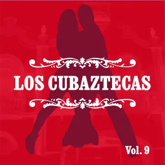 Los Cubaztecas, Vol. 9 by Los Cubaztecas