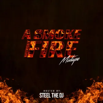 A Smoke Fire Mix by DJ Steel