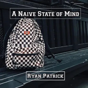 A Naive State of Mind by Ryan Patrick